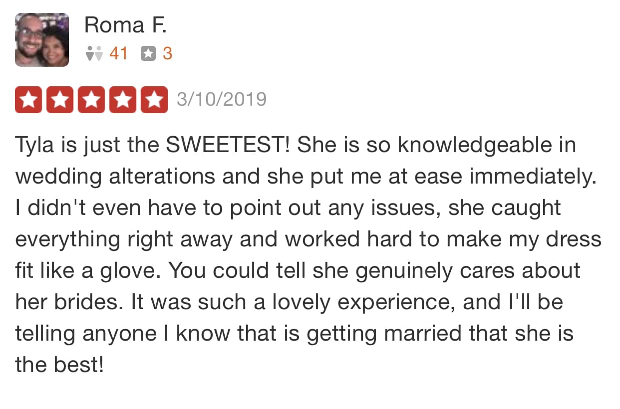Roma left a review for tyla's bride, and how tyla was the sweetest, and knowledgeable in wedding dress alterations